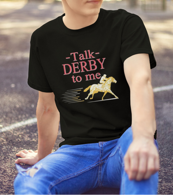 Talk Derby To Me Horse Racing Day T-Shirt