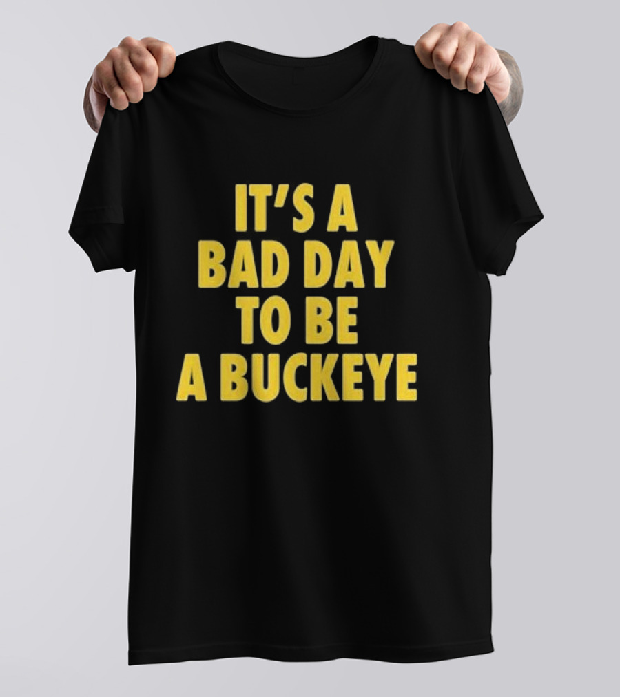 Swanky Wolverine It's A Bad Day To Be A Buckeye T-Shirt