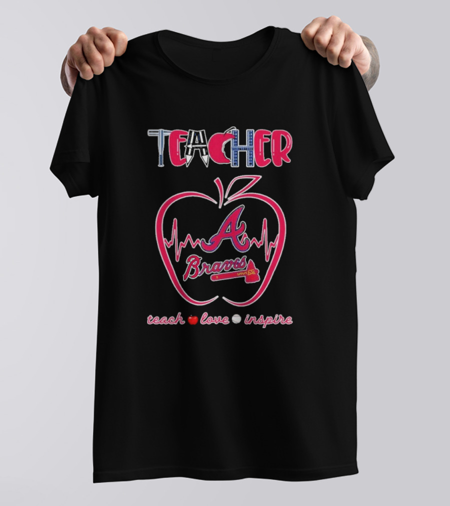 Teacher Atlanta Braves Teach Love Inspire Apple Heartbeat T-Shirt