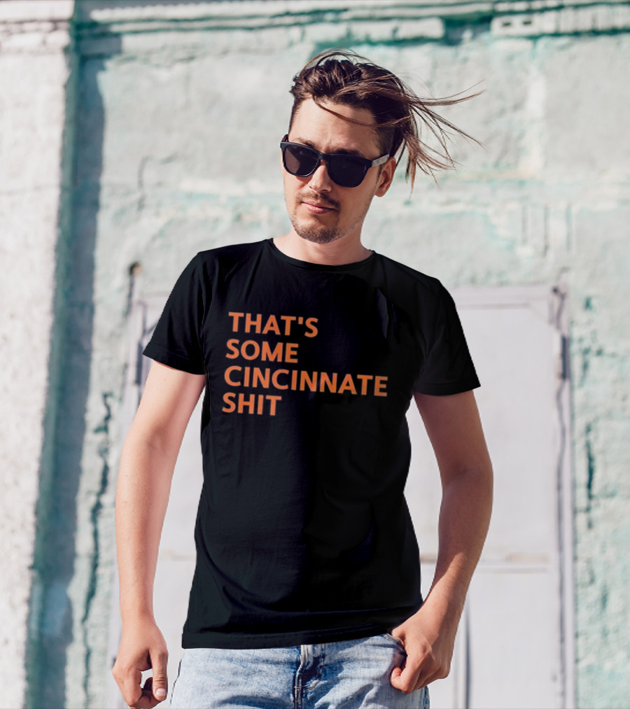 THAT'S SOME CINCINNATI SHIT T-Shirt