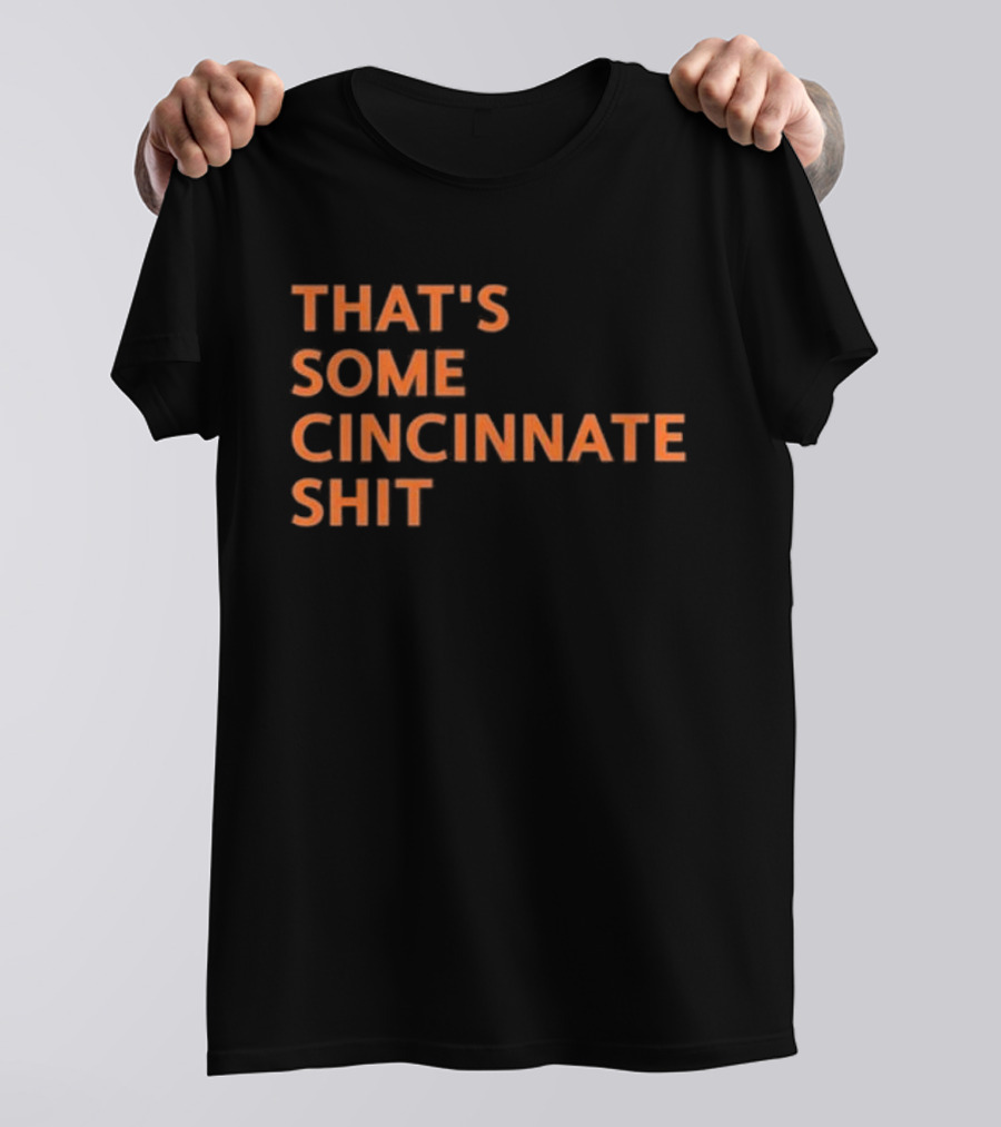 THAT'S SOME CINCINNATI SHIT T-Shirt
