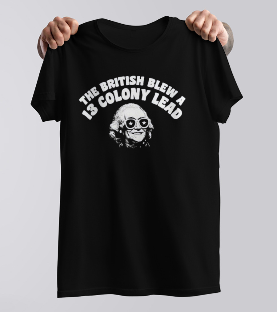 The British Blew A 13 Colony Lead Ben Drankin With Sunglasses And Star Eyes T-Shirt
