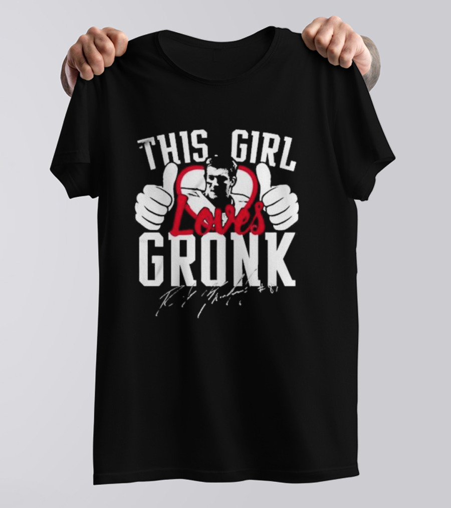 This Girl Loves Gronk Rob Gronkowski Thumbs Up Heart T-Shirt