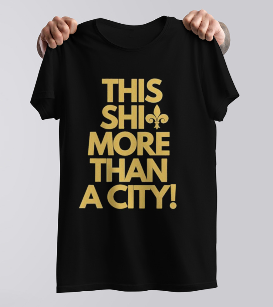 THIS SHI MORE THAN A CITY FLEUR DE LIS T-Shirt