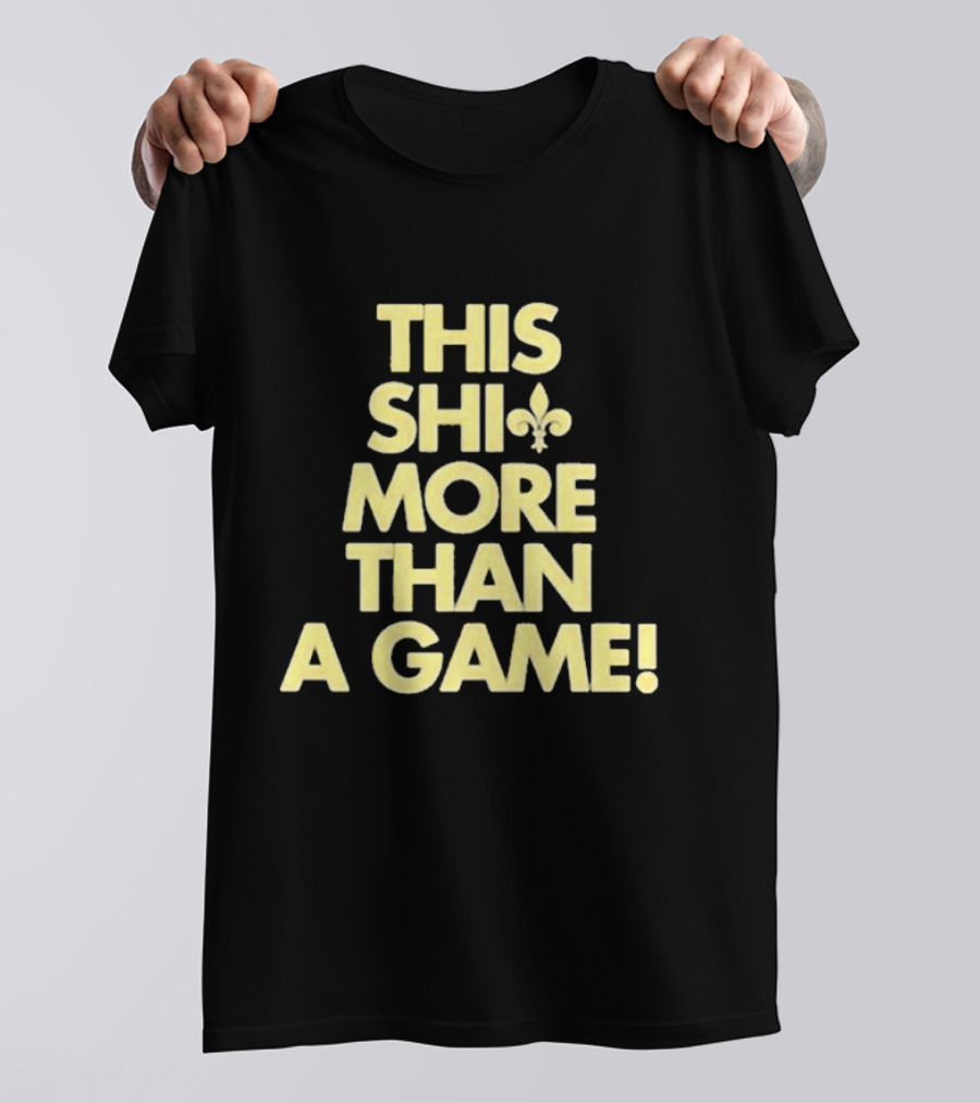This Shi Fleur-de-Lis More Than A Game T-Shirt