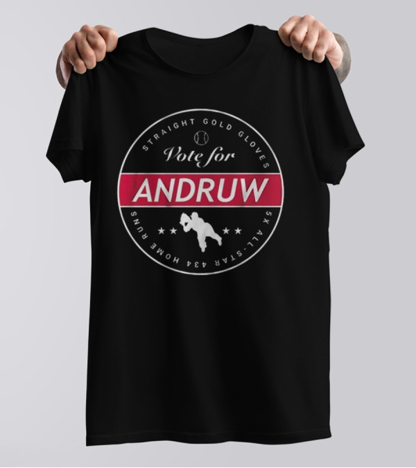Vote For Andruw Six All-Star 434 Home Runs Straight Gold Gloves T-Shirt
