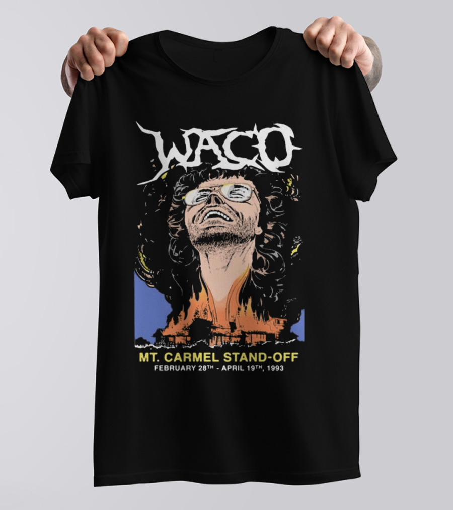 Waco Mt. Carmel Stand-Off February 28th April 19th 1993 T-Shirt