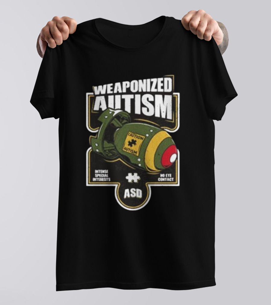 "Weaponized Autism Caution Bomb Intense Special Interests No Eye Contact ASD" T-Shirt