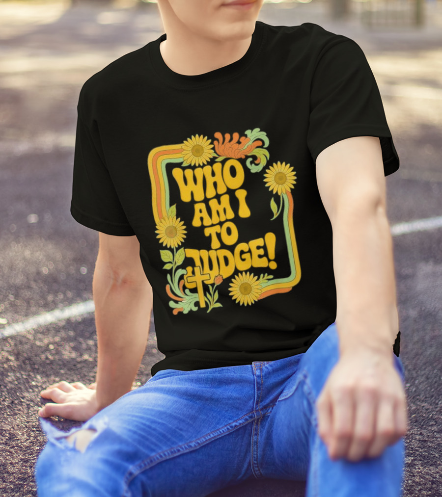 Who Am I To Judge Francis Retro 70s Floral Sunflowers T-Shirt