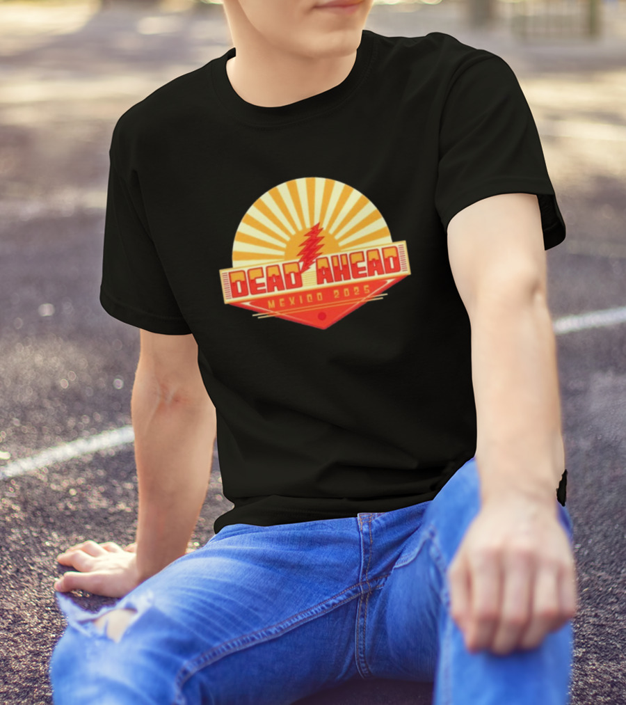 Win A VIP Trip To Dead Ahead Mexico 2025 Riviera Cancun T-Shirt