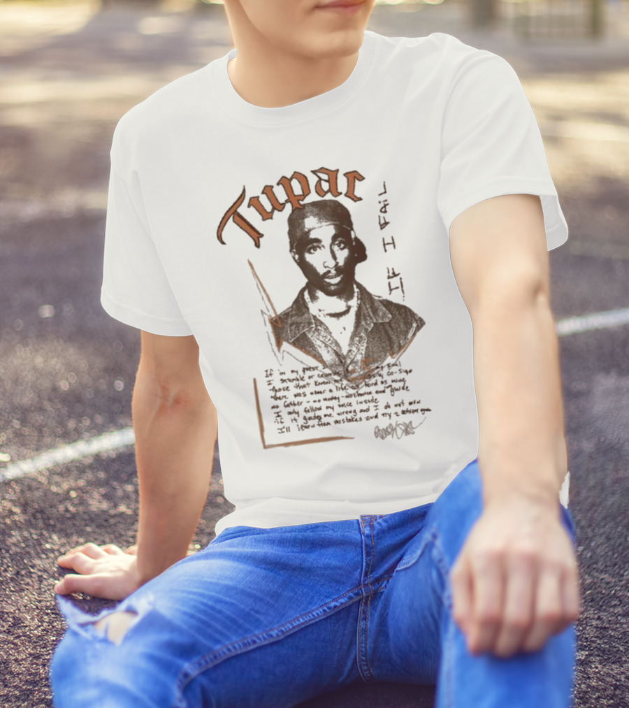 Tupac Poetic Quote If I Fail T-Shirt