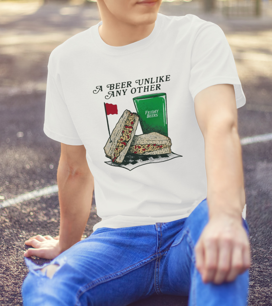 A Beer Unlike Any Other Friday Beers Pimento Sandwich Red Flag T-Shirt