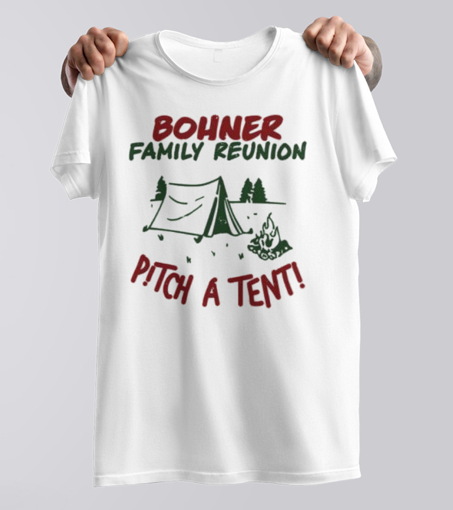 Bohner Family Reunion Pitch A Tent Campfire Gathering T-Shirt