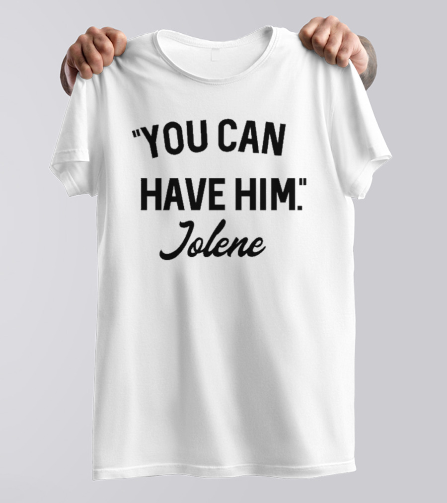 You Can Have Him Jolene Awesome Vintage Style T-Shirt