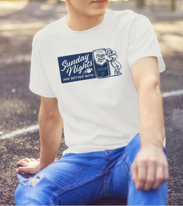Sunday Nights Are Better With Friday Beers Football Can Hug T-Shirt