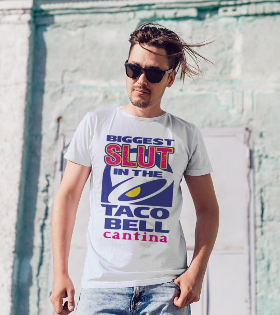 Biggest Slut In The Taco Bell Cantina T-Shirt