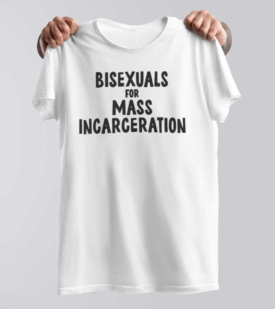 Bisexuals For Mass Incarceration Phrase T-Shirt