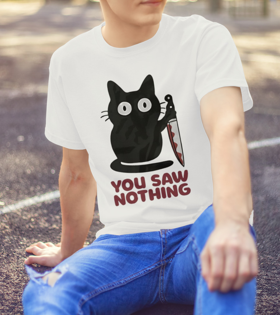 Black Cat With Knife You Saw Nothing T-Shirt