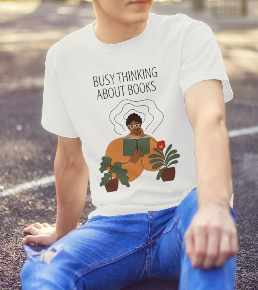 Busy Thinking About Books T-Shirt
