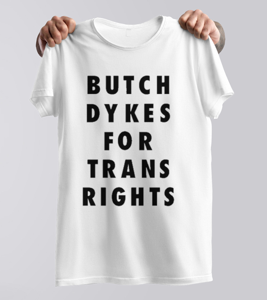 Butch Dykes For Trans Rights T-Shirt