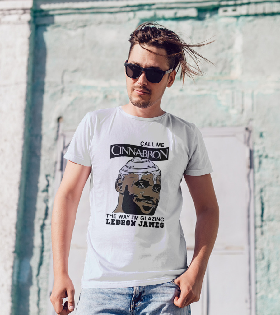 Call Me Cinnabron Glazing LeBron James T-Shirt
