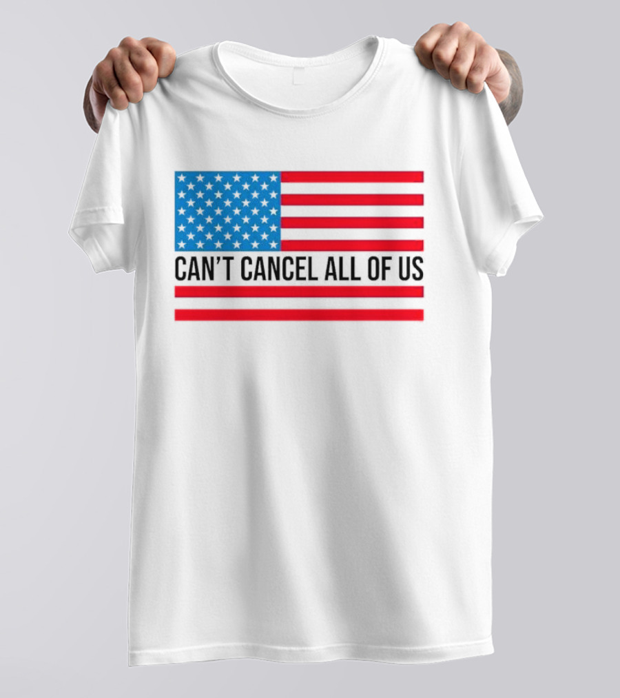 Can't Cancel All Of Us US Flag Stars And Stripes T-Shirt