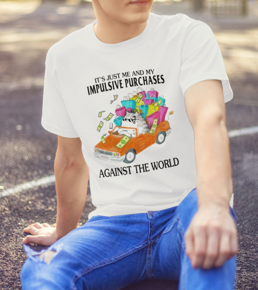 Cat Car With Impulsive Purchases Against The World T-Shirt