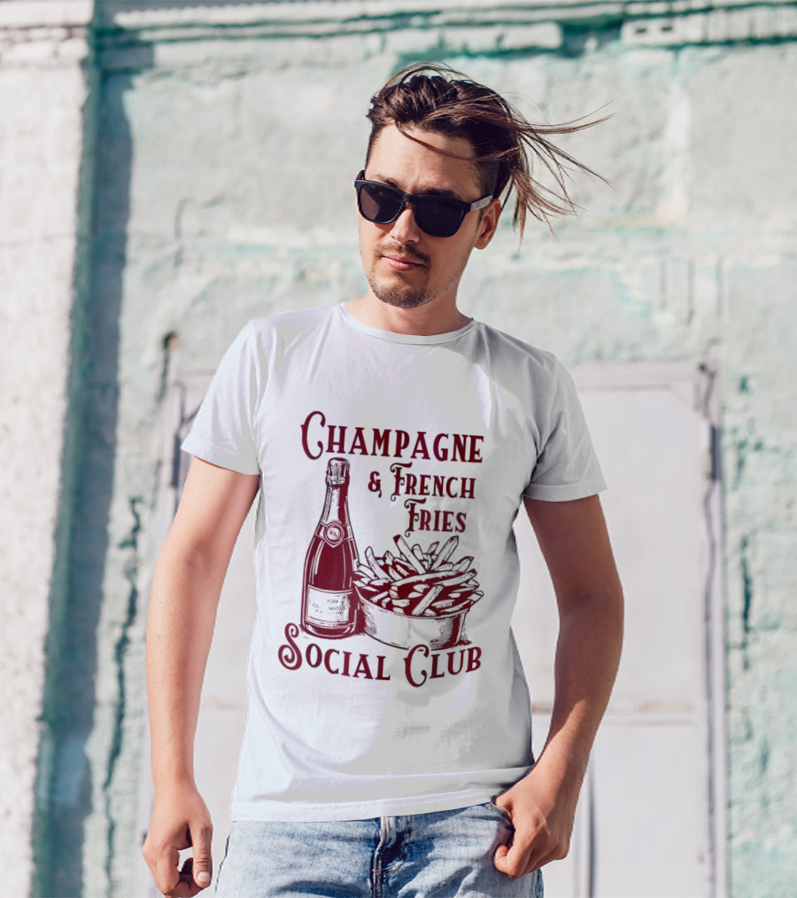 Champagne And French Fries Social Club With Champagne Bottle And Fries Basket T-Shirt