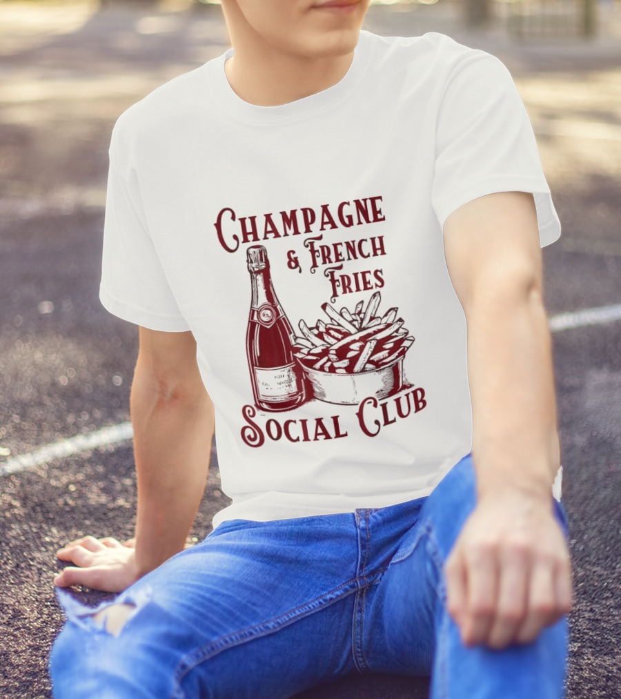 Champagne And French Fries Social Club With Champagne Bottle And Fries Basket T-Shirt