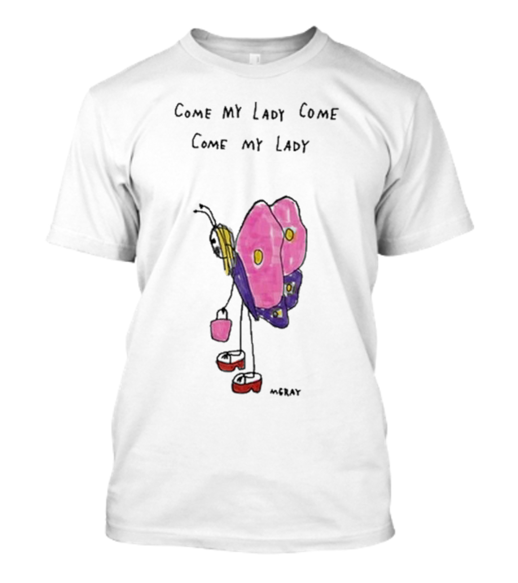 Butterfly Sugar Baby Come My Lady Come Come My Lady T-Shirt
