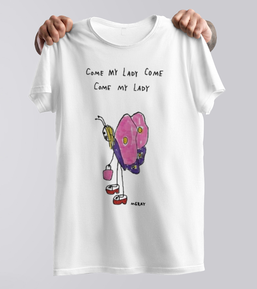 Butterfly Sugar Baby Come My Lady Come Come My Lady T-Shirt