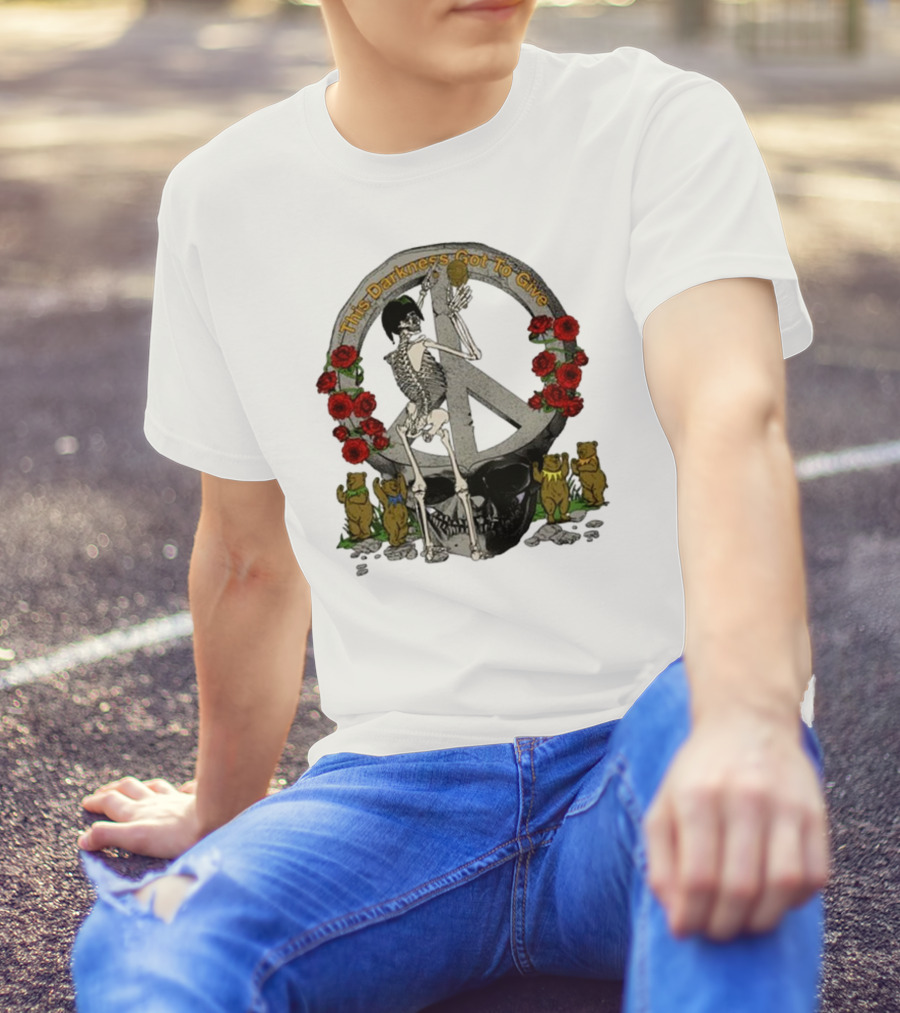 Dead And Company Forever Grateful This Darkness Got To Give Peace Skeleton Roses Dancing Bears T-Shirt