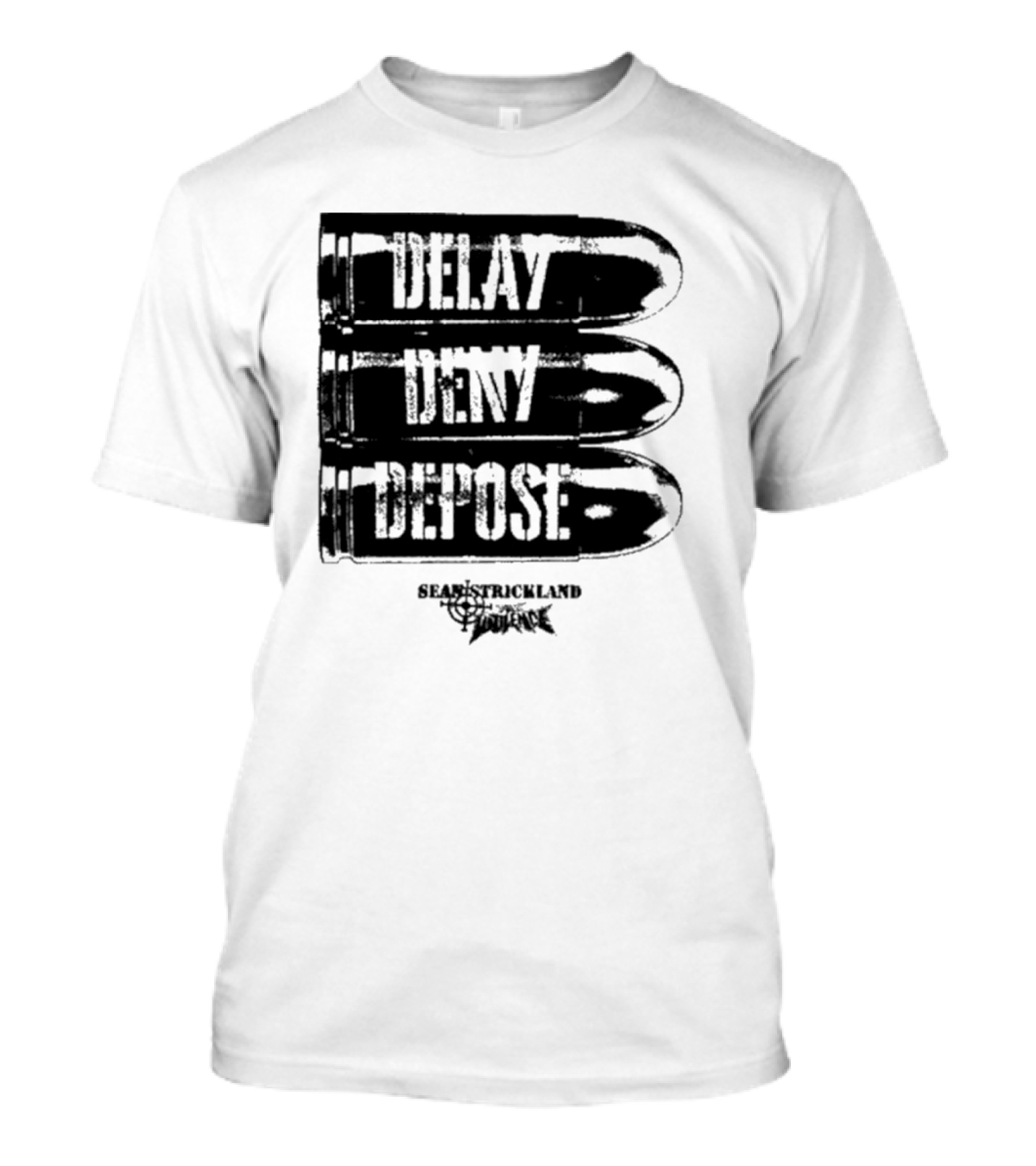 Delay Deny Depose Sean Strickland Bold Text Signature Phrase T-Shirt