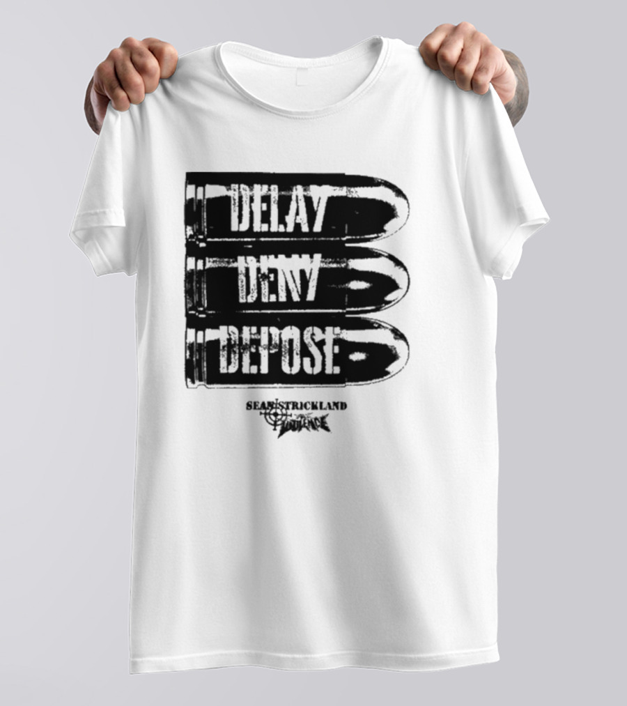 Delay Deny Depose Sean Strickland Bold Text Signature Phrase T-Shirt