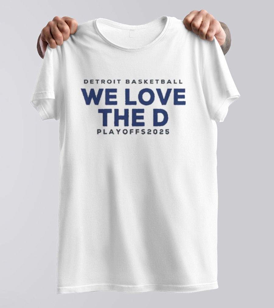 Detroit Basketball We Love The D Playoffs 2025 T-Shirt