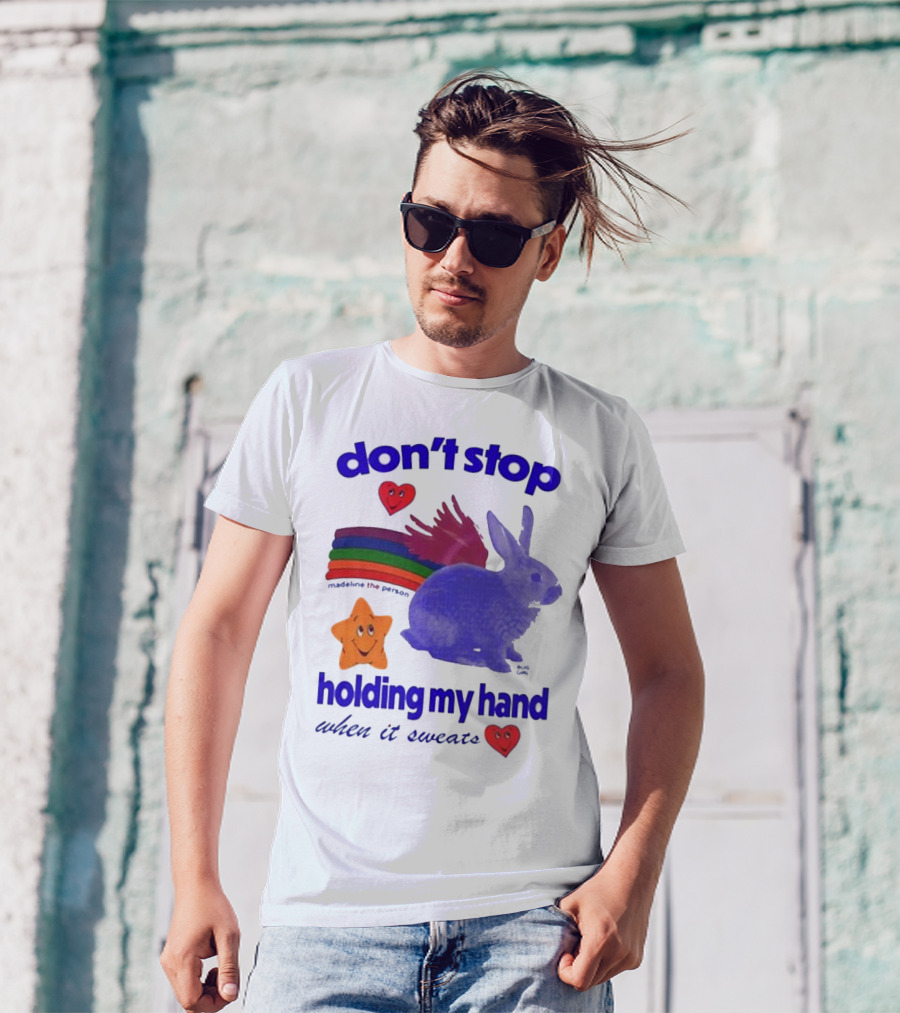 Don’t Stop Madeline The Person Holding My Hand When It Sweats Rainbow Bunny Hearts T-Shirt