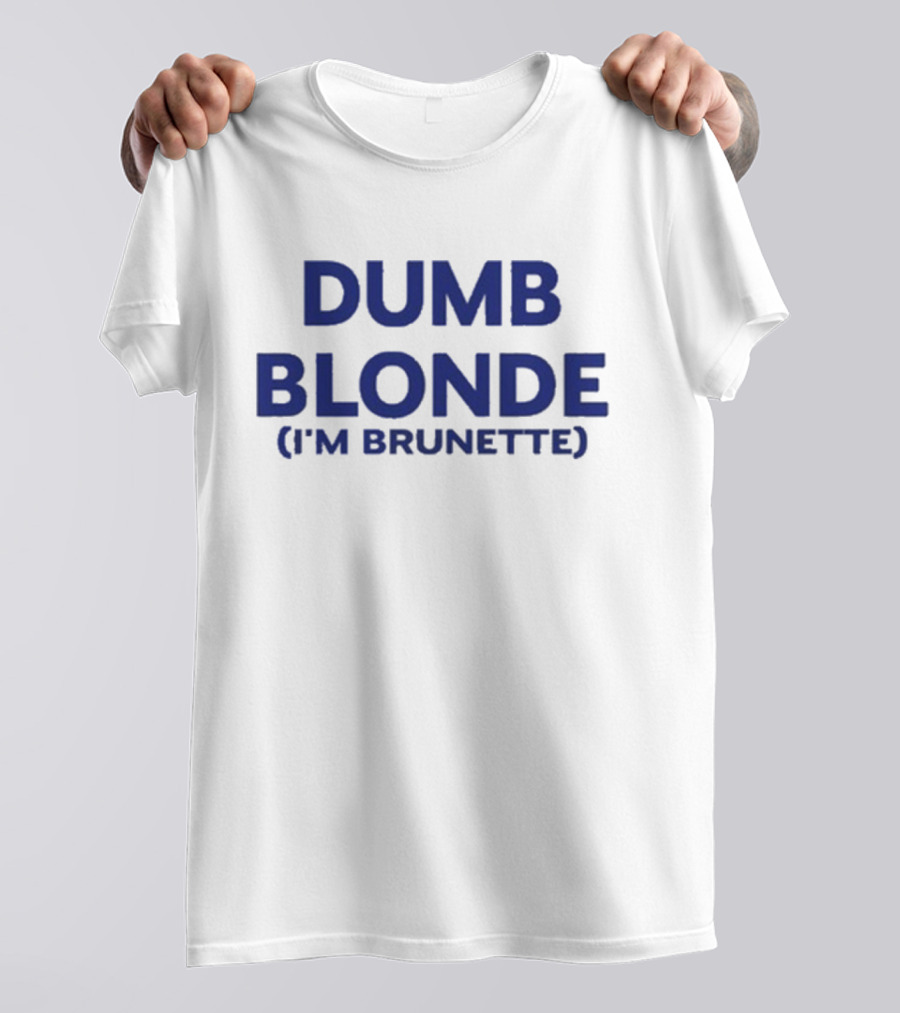 Dumb Blonde I'm Brunette T-Shirt