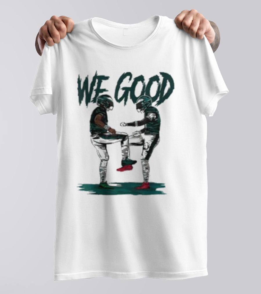 Eagles We Good Football Celebration T-Shirt