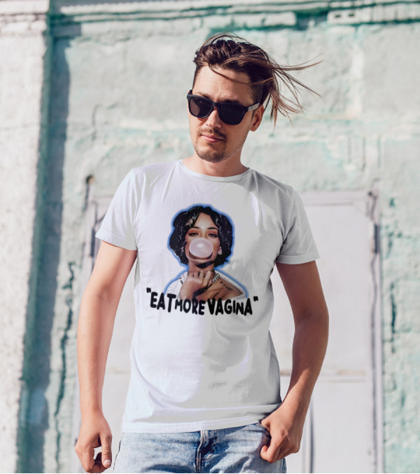 Eat More Vagina Put It In Your Mouf T-Shirt