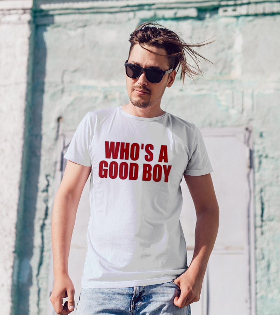Who’s A Good Boy T-Shirt