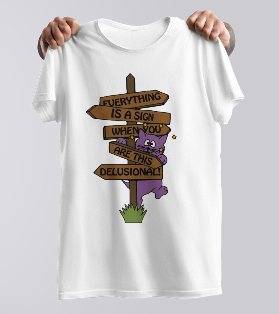 Everything Is A Sign When You Are This Delusional Purple Cat Humor T-Shirt