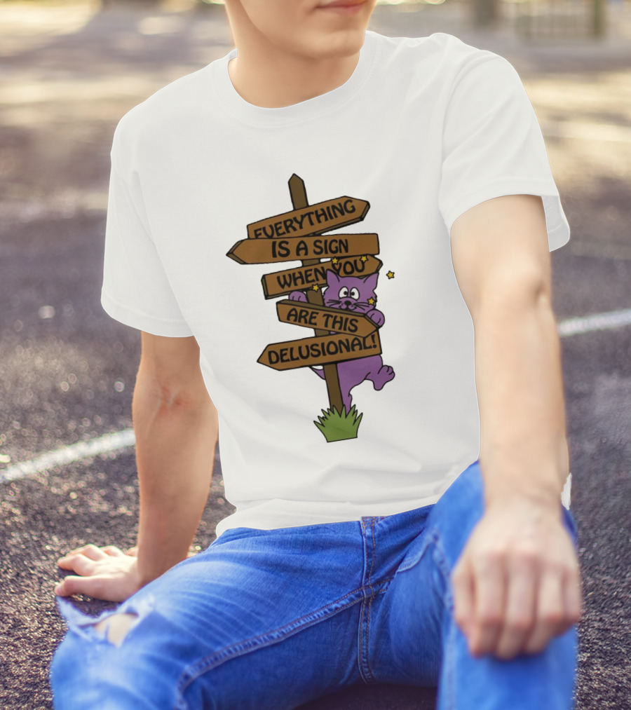 Everything Is A Sign When You Are This Delusional Purple Cat Humor T-Shirt