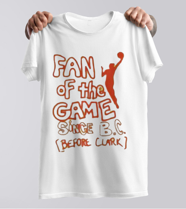 Fan Of The Game Since BC Before Clark Basketball Silhouette T-Shirt