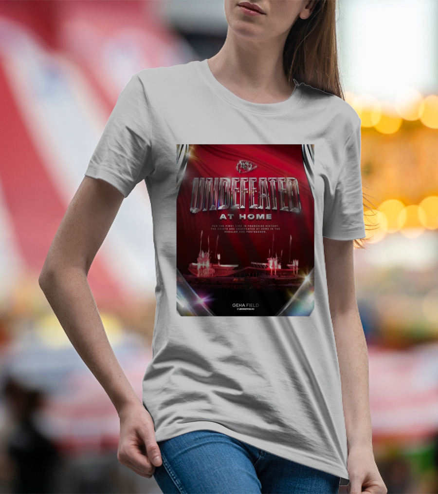 Undefeated At Home For The First Time In Franchise History Chiefs Regular And Postseason GEHA Field Arrowhead T-Shirt
