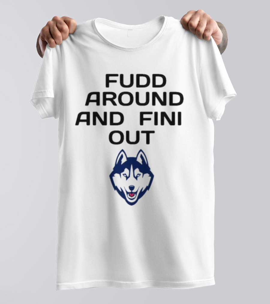 Fudd Around And Find Out UConn Huskies T-Shirt