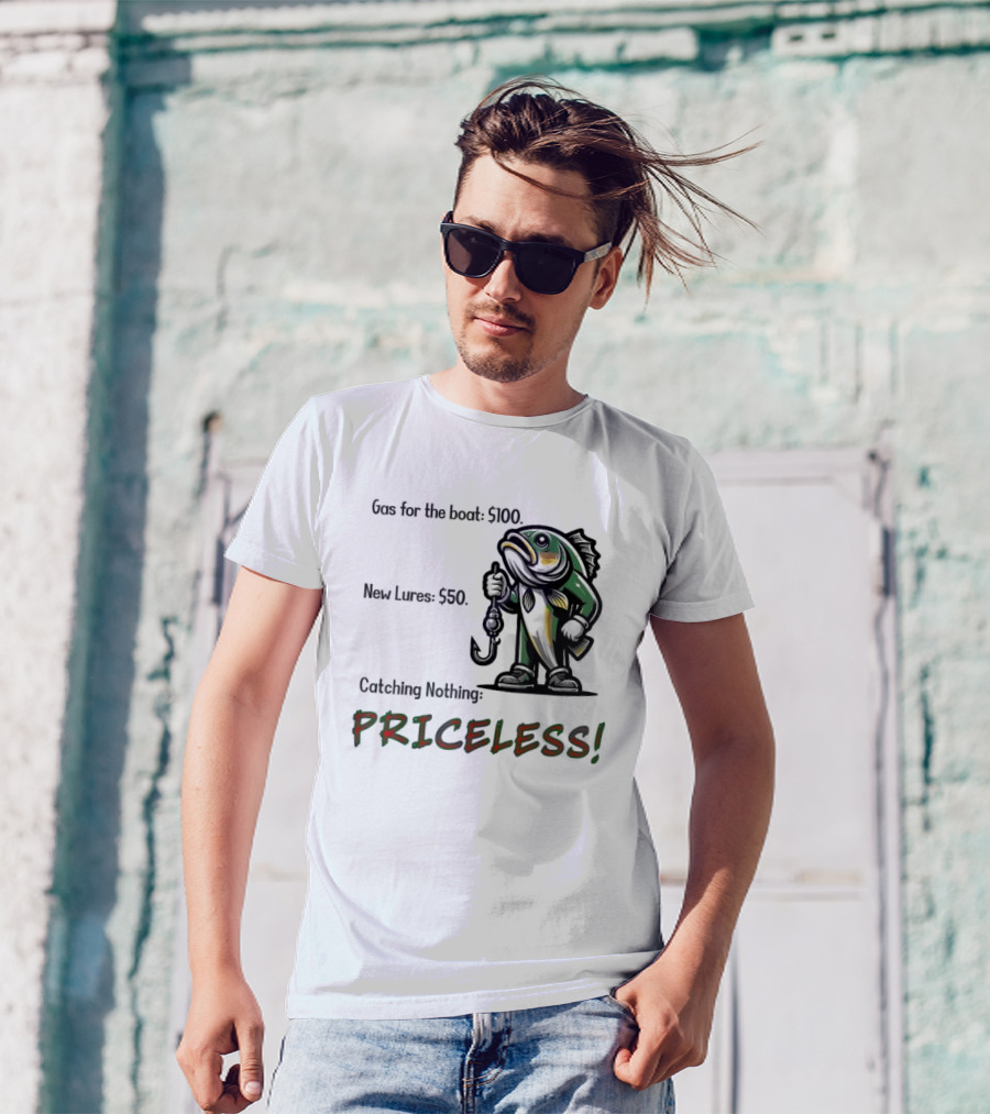 Gas For The Boat 5100 New Lures 550 Catching Nothing Priceless Fishing T-Shirt