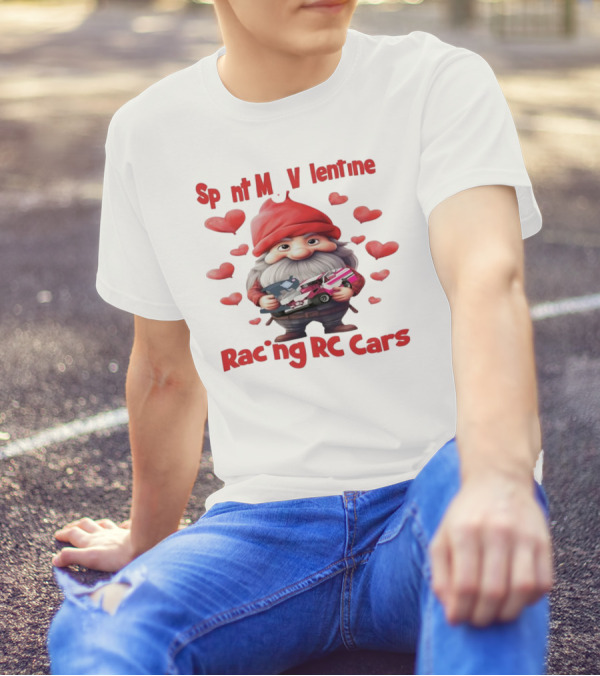 Gnomes Spent My Valentine Racing RC Cars T-Shirt