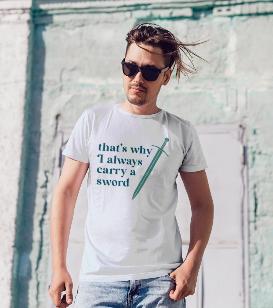 Ginnydi That's Why I Always Carry A Sword Matching Concept T-Shirt