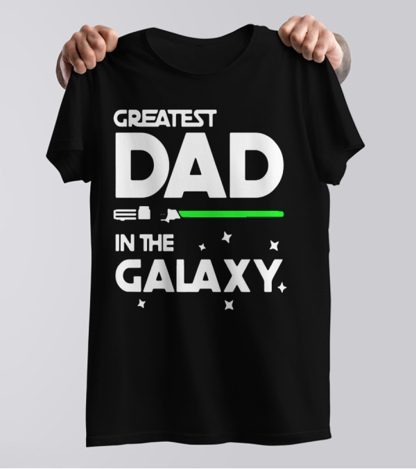 Greatest Dad In The Galaxy Lightsaber T-Shirt