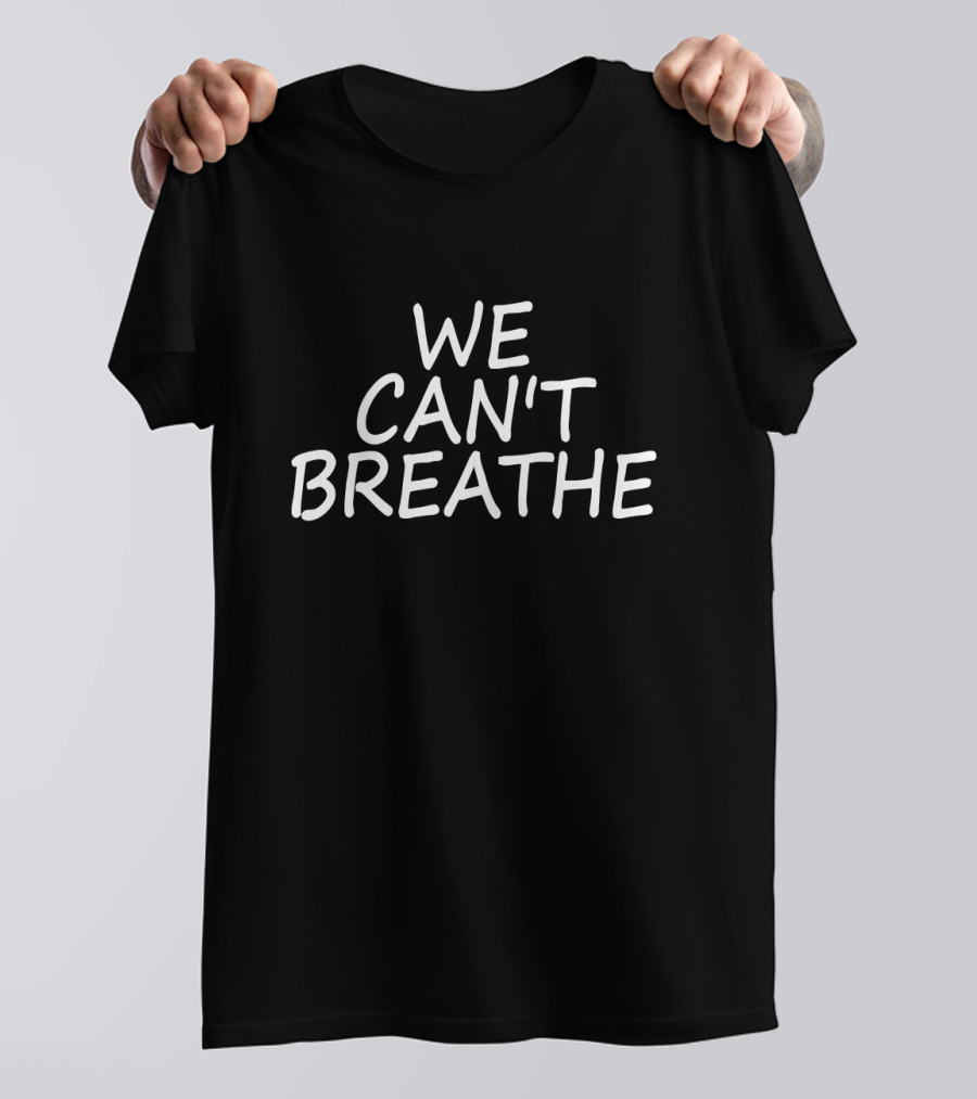 WE CAN'T BREATHE Statement Tee Black Lives Matter Movement T-Shirt